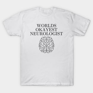 World okayest neurologist T-Shirt